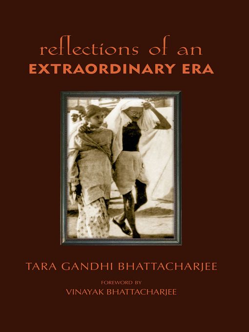 Title details for Reflections of an Extraordinary Era by Tara Gandhi Bhattacharjee - Available